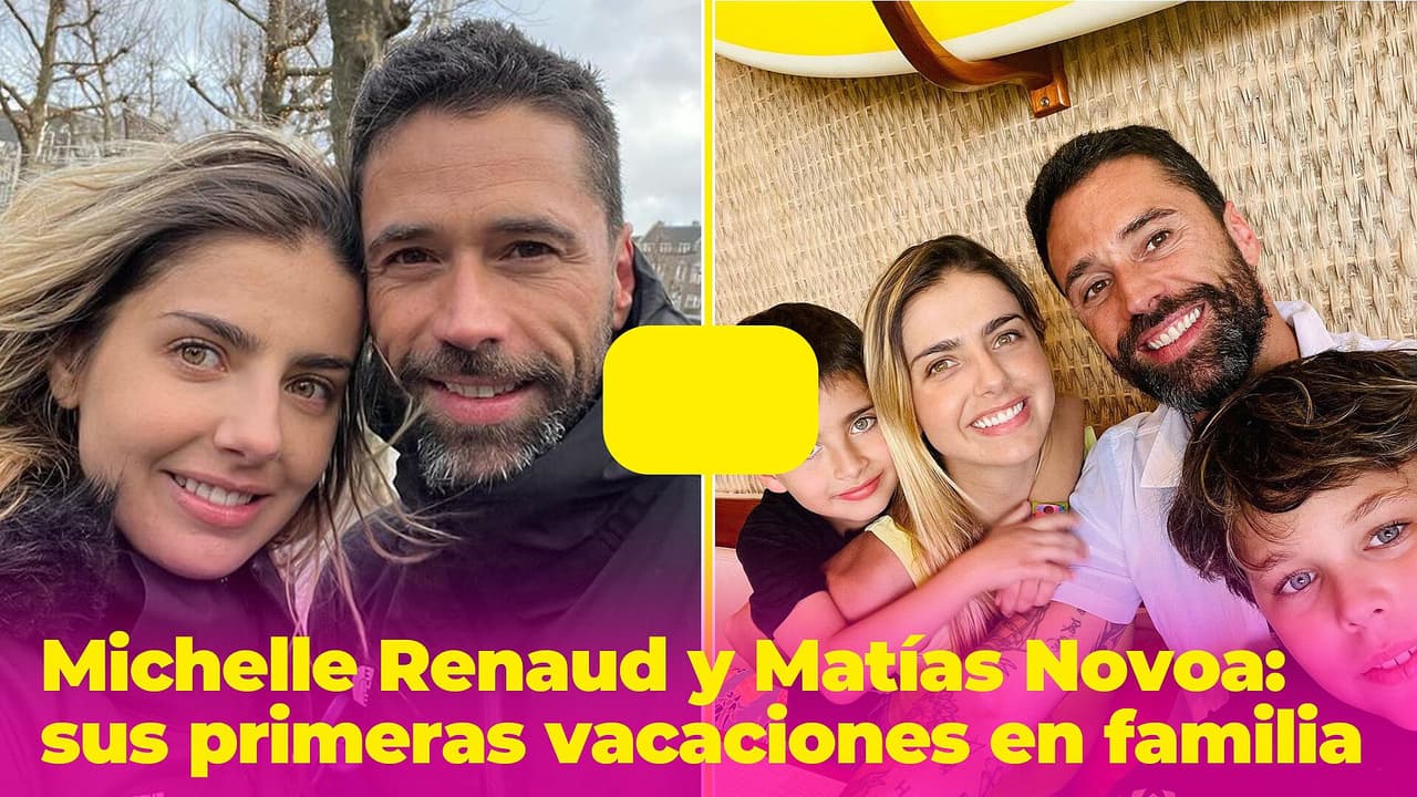 Michelle Renaud y Matías Novoa disfrutaron de sus primeras vacaciones en familia