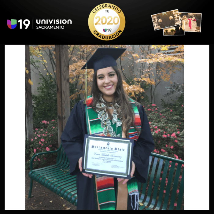 <b>Erica</b>
<br>
<i>Sacramento State</i>
<br>"Aunque hubo muchos obstáculos, alcancé esta meta con esfuerzo, motivación, y el sacrificio de mi familia".