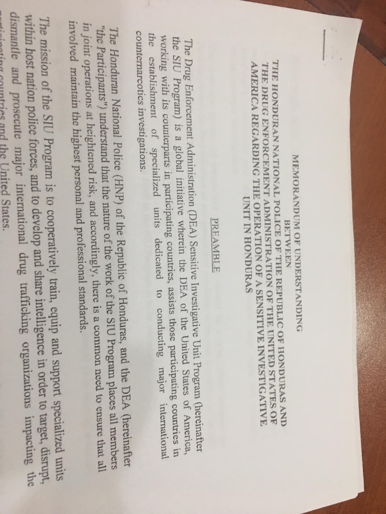 On October 8, 2012, the United States and Honduras signed a secret agreement to create 'Sensitive Investigative Unit" program', or SIU in Honduras. The program allows the DEA to vet and train local police and military personnel for use in operations focused on drug traffickers and cartels.