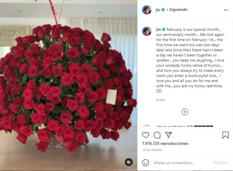 El 14 de febrero, JLo publicó un video en el que mostraba un enorme ramo de rosas. Sin mencionar a Alex Rodríguez ni a su "macho" escribió: "Es nuestro mes especial... Nuestro mes de aniversario... Nos volvimos a encontrar por primera vez el 1 de febrero... La primera vez que salimos fue dos días después y desde entonces no ha habido un día en el que no hayamos estado juntos o hablado... Me haces reír, me encanta tu sentido del humor perversamente divertido y cómo siempre intentas hacer que cada habitación en la que entras sea más alegre. Te amo a ti y a todo lo que haces por mí. Eres mi gracioso San Valentín".