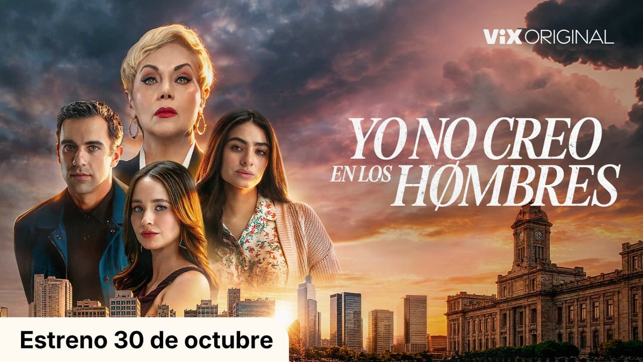Yo No Creo en los Hombres: la serie se estrena en ViX el 30 de octubre