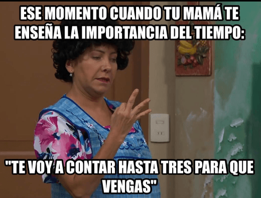Mamá que se respeta usa esta advertencia: 
<b>"Te voy a contar hasta tres para que vengas".</b>