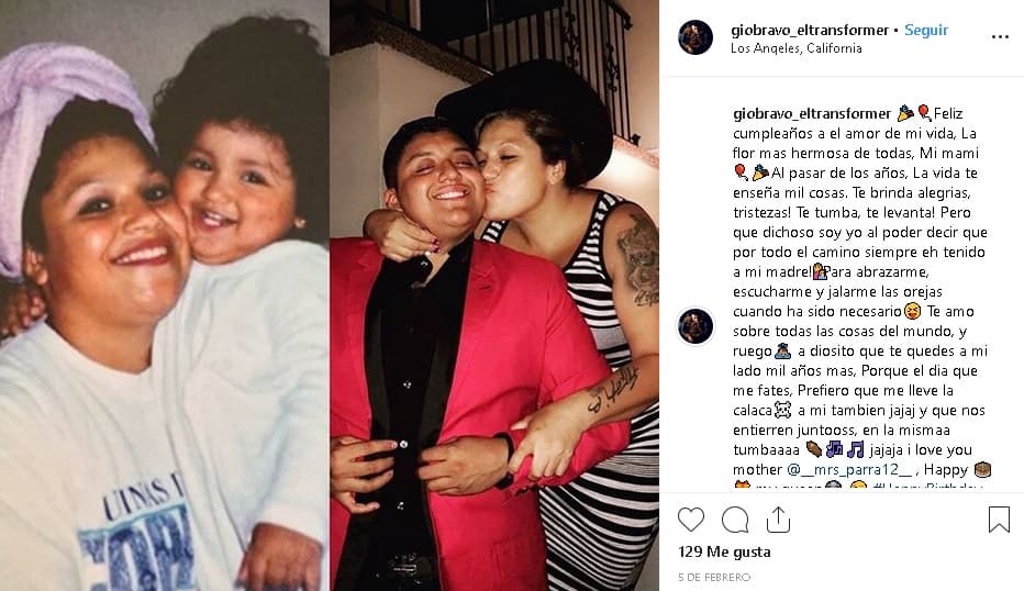 En el 2017, a la edad de 24 años, tomó la decisión de comenzar un 
<b><a href="https://www.univision.com/musica/regional-mexicano/conoce-a-el-transformer-el-primer-cantante-transexual-de-regional-mexicano">proceso de transformación</a></b> de género ya que desde su juventud él se sentía un hombre, según ha contado en diversas entrevistas. En la foto, a la izquierda, aparece Gio de niña junto a su madre; a la derecha, una imagen actual de él también junto a su mamá.
<br>