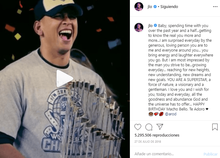 En julio de 2018, A-Rod celebró su cumpleaños 43 y la cantante aprovechó la ocasión para expresar el gran cariño que le tiene. “Te amo y deseo para ti, hoy y todos los días, toda la bondad y abundancia que Dios y el universo tienen para ofrecer. Feliz cumpleaños macho bello. Te adoro”, escribió JLo.