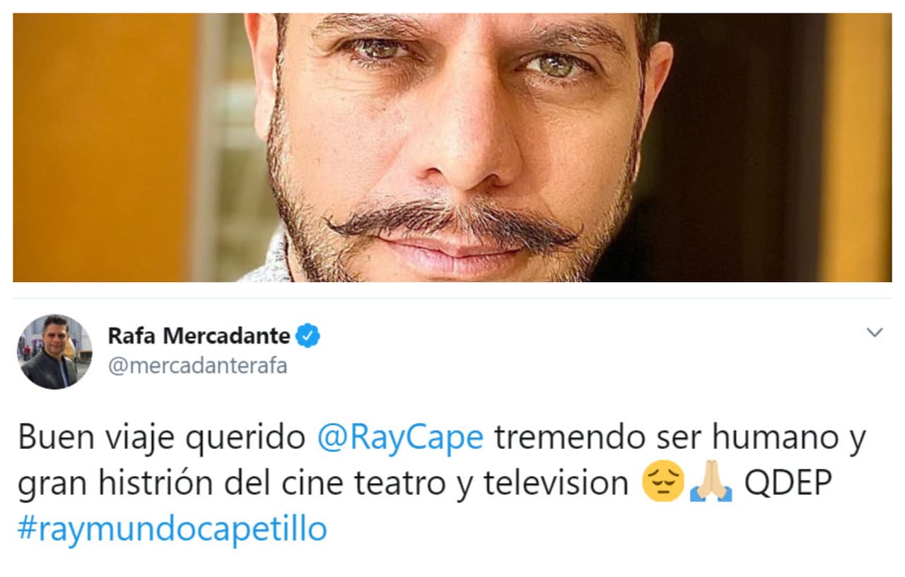 El presentador
<b>Rafael Mercadante</b> destacó la calidad humana del actor: "Buen viaje querido Raymundo Capetillo.
<b><a href="https://twitter.com/mercadanterafa/status/1282554039927025664" target="_blank">Tremendo ser humano</a></b> y gran histrión del cine, teatro y televisión".