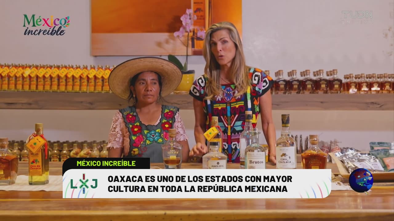 México Increíble: El proceso del mezcal en Oaxaca