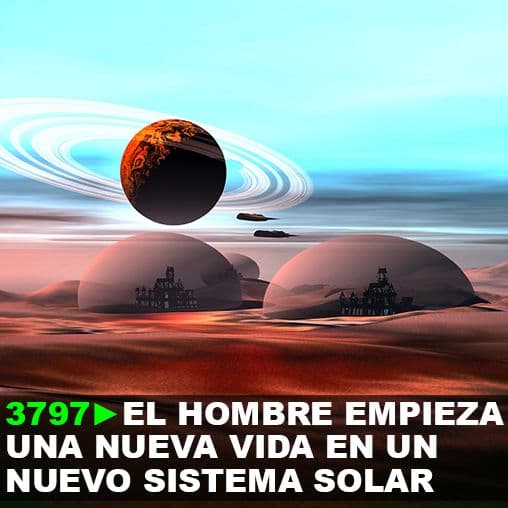 3797: Los seres humanos son capaces de empezar una nueva vida en un nuevo sistema solar.