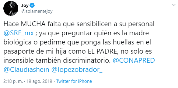 Y agregó que "hace mucha falta que sensibilicen a su personal Secretaría de Relaciones Exteriores; ya que preguntar quién es la madre biológica o pedirme que ponga las huellas en el pasaporte de mi hija como el padre, no solo es insensible también discriminatorio".