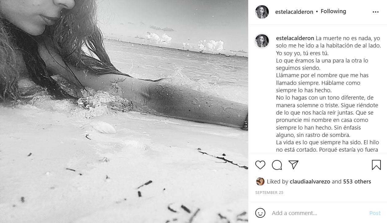 El 25 de septiembre compartió un extenso mensaje sobre la muerte, pero no dio detalles sobre lo que atravesaba. "
<b>La muerte no es nada</b>, yo solo me he ido a la habitación de al lado. Yo soy yo, tú eres tú. Lo que éramos la una para la otra lo seguimos siendo".
<br>