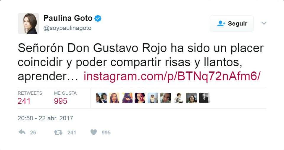 "Señorón Don Gustavo Rojo ha sido un placer coincidir y poder compartir risas y llantos, aprender de usted y haber sentido su abrazo. Mi Don Fernando hermoso, le voy a extrañar mucho, mucho pero estoy segura que allá arriba, a donde todos vamos, nos miraremos de nuevo y sus ojos seguirán brillando. Le recuerdo con todo el respeto y admiración que merece y con todo el cariño y el amor que de mi corazón se ha robado", fueron las palabras que externo
<b><a href="http://www.univision.com/temas/paulina-goto">Paulina Goto</a></b> al saber del fallecimiento del primer actor.