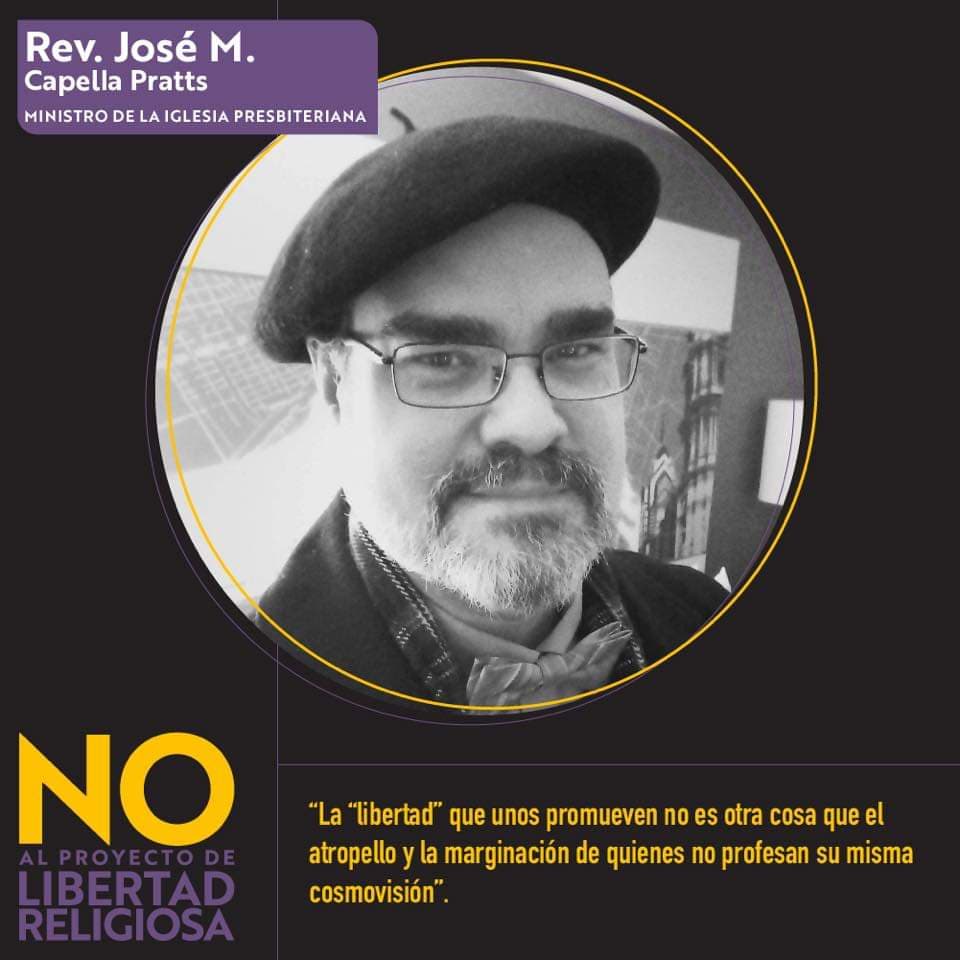 <b>Jorge M. Capella Pratts, ministro de la Iglesia Presbiteriana: </b>"
<i>La “libertad” que unos promueven no es otra cosa que el atropello y la marginación de quienes no profesan su misma cosmovisión.<b>"</b></i>
<br>