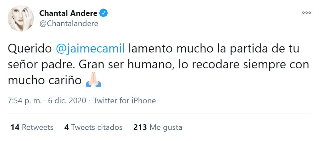Chantal Andere, quien hace una semana 
<b><a href="https://www.univision.com/shows/tu-cara-me-suena/chantal-andere-aparece-como-la-gran-rocio-durcal-en-la-final-de-tu-cara-me-suena-video" target="_blank">deslumbró en la final de Tu Cara Me Suena</a></b>, se tomó un momento en Twitter para escribirle unas palabras a Jaime Camil: "Lamento mucho la partida de tu señor padre. 
<b><a href="https://twitter.com/Chantalandere/status/1335764601900658689" target="_blank">Gran ser humano</a></b>, lo recordaré siempre con mucho cariño".