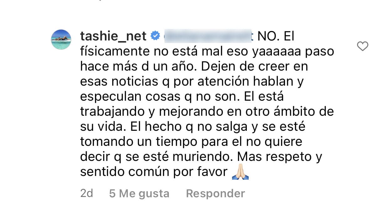 "Eso ya pasó hace más de un año", escribió en su respuesta, en la que pidió "dejar de creer esas noticias": "Él está trabajando y mejorando en otro ámbito de su vida" y explicó que "el hecho de que no salga y se esté tomando un tiempo para él 
<b><a href="https://www.univision.com/shows/despierta-america/yo-lo-veia-en-el-gimnasio-raul-gonzalez-reacciona-a-la-presunta-recaida-en-la-salud-de-chyno-miranda-video" target="_blank">no quiere decir que se esté muriendo</a></b>". 
<br>