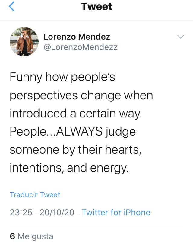 Después, en inglés escribió: "Es curioso cómo cambian las perspectivas de las personas cuando se les presenta de cierta manera.
<b><a href="https://twitter.com/LorenzoMendezz/status/1318770451062038531" target="_blank">La gente... siempre juzga</a></b> a alguien por su corazón, intenciones y energía".
<br>