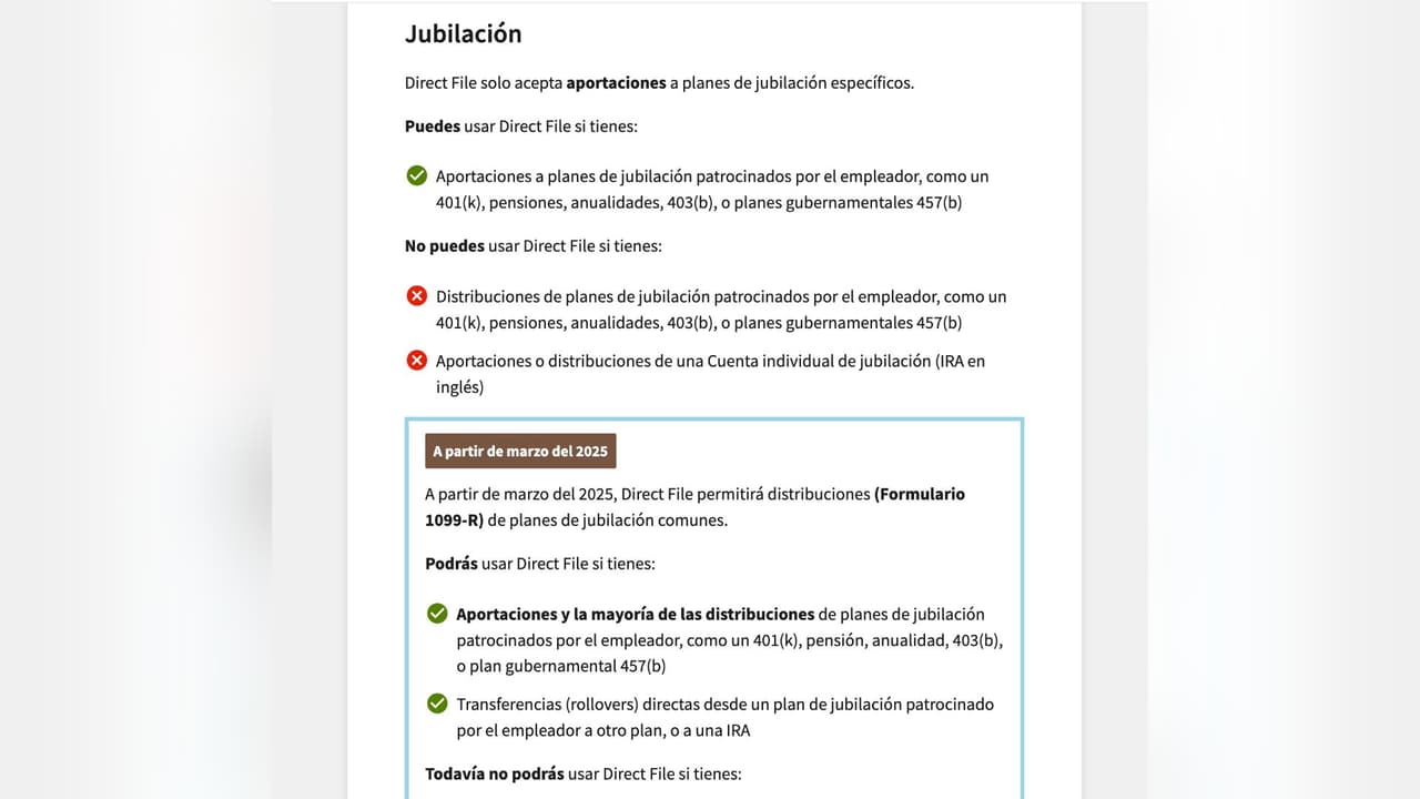 En cuanto a jubilaciones, Direct File tiene un anuncio de que a partir de marzo de 2025 ya podrás declarar los 401(k) que vengan patrocinados por tu empleador.
<br>
<br>Si no calificas aún, puedes usar Free File o usar correo postal.
