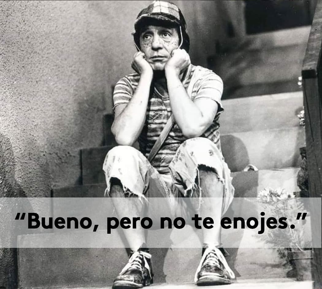 Al igual que esta frase, cuando frustraba a la gente.