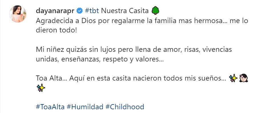"Aquí en esta casita nacieron todos mis sueños", escribió en el pie de la imagen en el que también relató que en aquellos años, ella y su familia vivieron "sin lujos, pero llenos de amor".
<br>