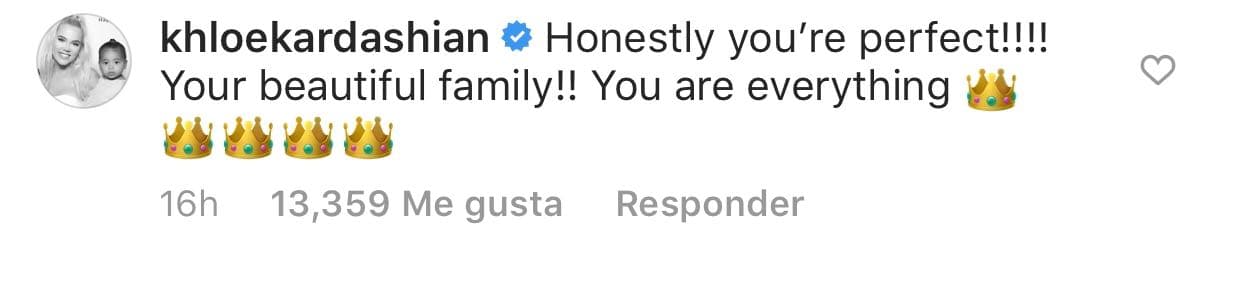 Mientras que 
<b><a href="https://www.univision.com/famosos/khloe-kardashian-confiesa-que-te-quedas-sin-aire-cuando-sufres-una-infidelidad-fotos" target="_blank">Khloé Kardashian</a></b> escribió: "Honestamente, ¡eres perfecta! 
<b>¡Tu familia hermosa!</b> Eres todo".