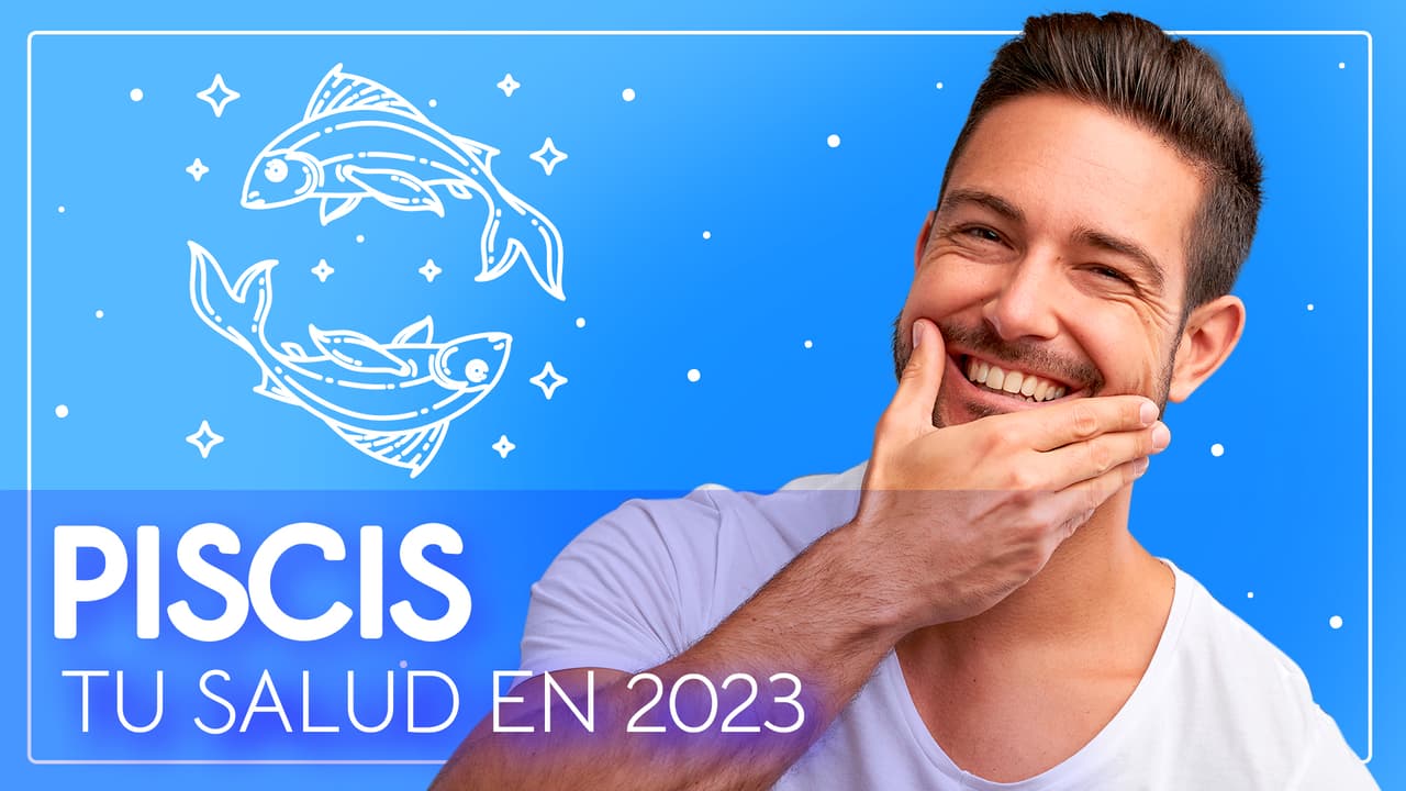 Horóscopos 2023, predicciones para Piscis en la Salud: te espera un año de buena salud