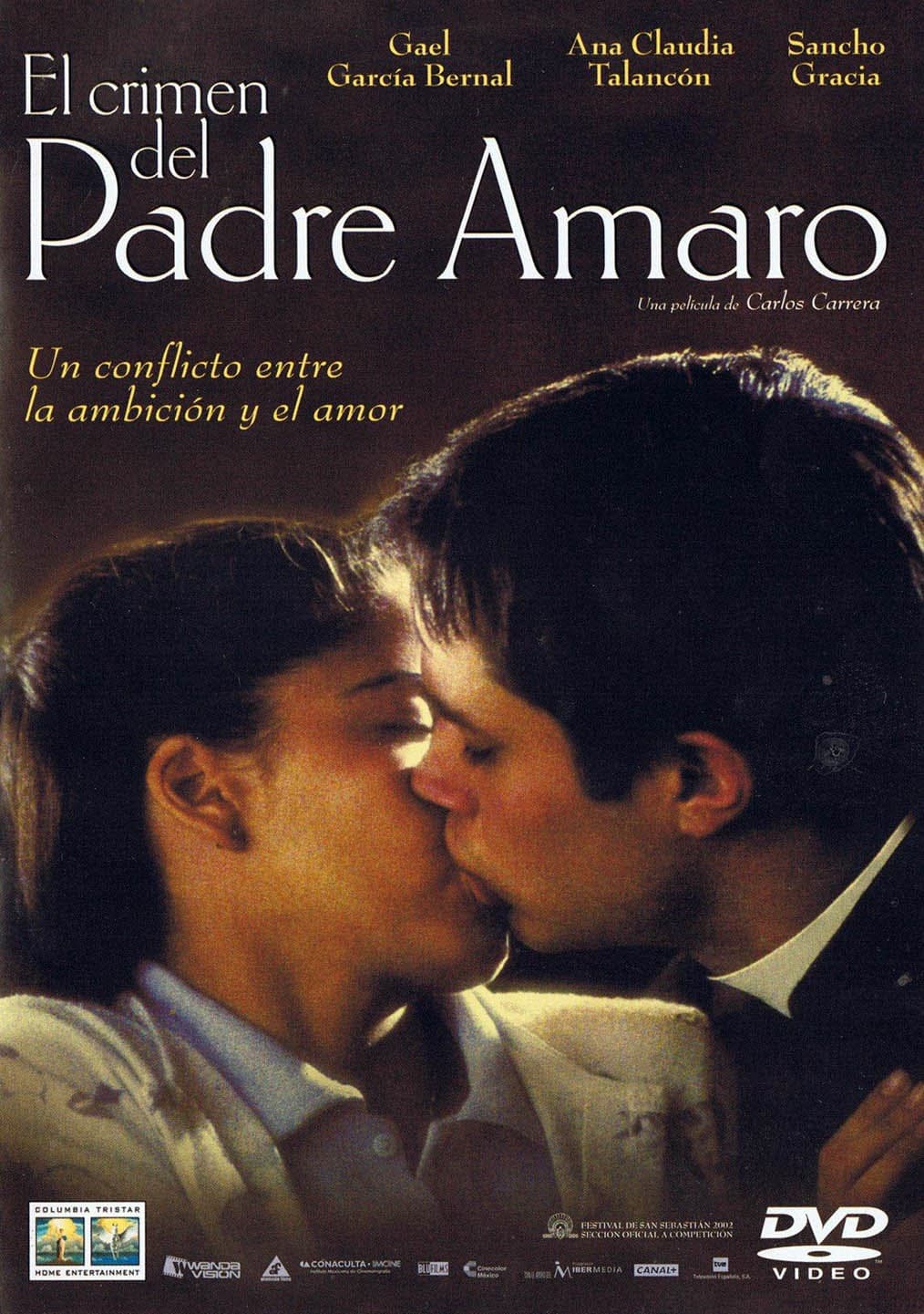 El crimen del Padre Amaro(2002), México, EspañaDirector: Carlos CarreraReparto: Gael García Bernal, Ana Claudia Talancón, Sancho Gracia A sus 24 años, Amaro ha sido ordenado Padre y trabaja en una parroquia de Los Reyes en México ayudando a un anciano sacerdote. Allí conocerá a una joven de la que se enamorará apasionadamente y tendrá que luchar contra el deseo para no incumplir sus votos (sin mucho éxito tal y como se ve en el póster). Sin embargo, los valores de la parroquia no son muy férreos y pronto descubre el rastro de la corrupción, las conexiones con la guerrilla, y el narcotráfico. La película fue nominada a un Oscar y un Globo de Oro.