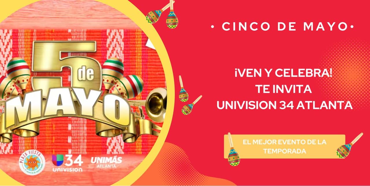 ¡Festeja con Univision 34 Atlanta el Cinco de Mayo!