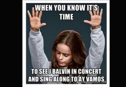 ¿No te pones así cuándo estás por ver a J Balvin?