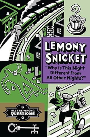 “Why Is This Night Drifferent from All Other Nights?” All the Wrong Questions, Book 4, por Lemony Snicket: La obra final en esta serie de ingeniosos misterios estelarizados por Snicket como el aprendiz de 12 años de un investigador privado. En este libro, finalmente desenmascara al villano y aprende sobre el costo de sus propias acciones.