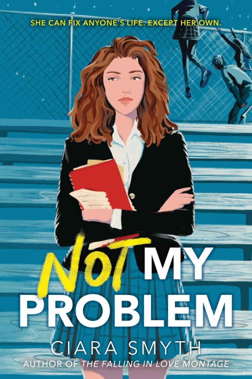 "Not My Problem" de Ciara Smyth relata a la problemática vida de Aideen, quien cree que esos problemas no tienen solución pero se encuentra a una chica que quiere escapar sus actividades extracurriculares y Aideen ofrece ayudarla empujándola por las escaleras, haciendo que su tobillo se torciera.Cuando otro estudiante se entera de este tipo de "solución" le consigue otro "cliente" a Aideen para que lo "ayude y así inicia un semestre de favores intercambiados, travesuras desacertadas y una oportunidad inesperada en el amor.