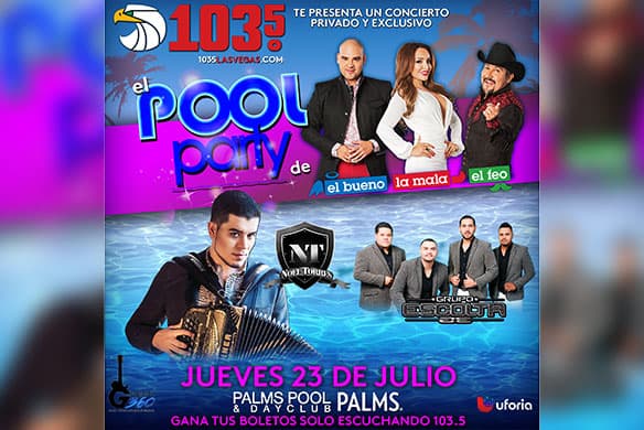 Gana boletos para el Pool Party de El Bueno, La Mala y El Feo con Noel Torres y Grupo Escolta