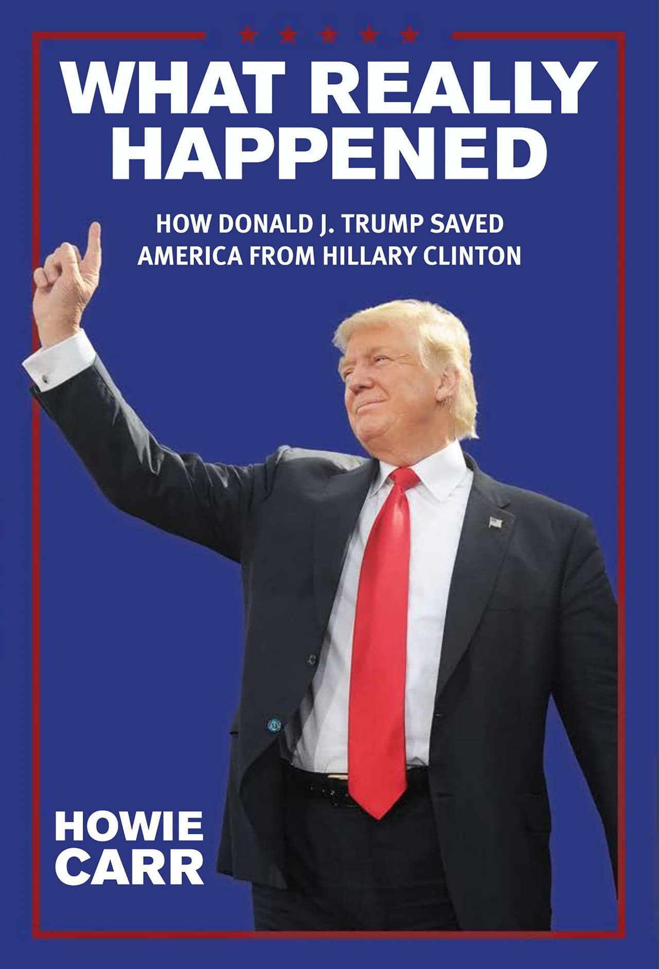 <b><i>What Really Happened: How Donald J. Trump Saved America From Hillary Clinton (Lo que realmente sucedió: cómo Donald J. Trump salvó a Estados Unidos de Hillary Clinton),</i> por Howie Carr. </b>“@HowieCarrShow acaba de escribir un libro del que todos hablan (...). Él la llama la campaña política más sorprendente de los tiempos modernos", dijo el mandatario sobre este libro.