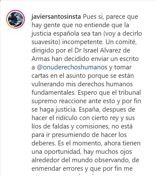 "Espero que el tribunal supremo reaccione ante esto y por fin se haga justicia. España, después de hacer el ridículo con cierto rey 
<b><a href="https://www.univision.com/famosos/con-el-abuelo-a-la-fuga-y-una-pandemia-a-cuestas-los-reyes-de-espana-y-sus-hijas-toman-una-decision-inesperada-fotos" target="_blank">(refiriéndose al rey emérito Juan Carlos) </a></b>y sus líos de faldas y comisiones, no está para ir presumiendo de hacer los deberes", reclamó.
<br>