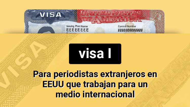 Visa I: para periodistas extranjeros en Estados Unidos que trabajan para un medio internacional