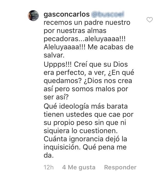 Gascón no se quedó callado ante algunos ataques, como algunos en los que lo acusaron de estar haciendo mal ante los ojos de Dios al haber iniciado su cambio.