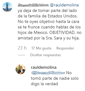 Algunos usuarios comentaron que parecía que “tomaba parte” del lado de la familia de Estados Unidos de José José y no de los hijos de México, a lo que Raúl dijo: “No tomo partido de nadie, solo digo la verdad”.