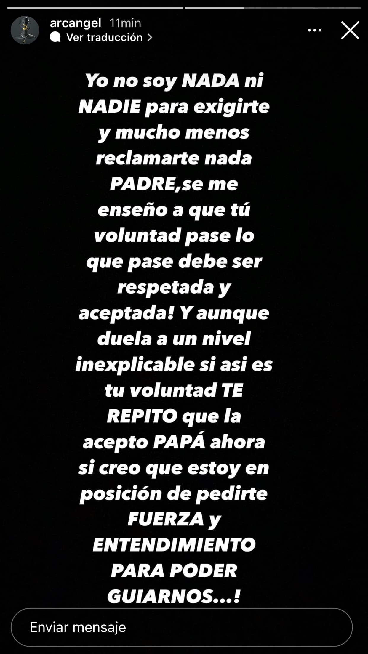Arcángel, cuyo nombre es Austin Santos, escribió que "se le enseñó" a que "la voluntad" del Padre "debe ser respetada": "Y 
<b>aunque duela a un nivel inexplicable</b>, si así es tu voluntad, te repito que la acepto". 
<br>