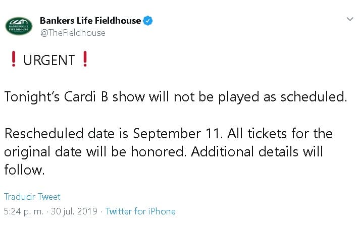 De acuerdo a un 
<b><a href="https://twitter.com/TheFieldhouse/status/1156329643051560960?ref_src=twsrc%5Etfw%7Ctwcamp%5Etweetembed%7Ctwterm%5E1156329643051560960&ref_url=https%3A%2F%2Ffox59.com%2F2019%2F07%2F30%2Funverified-threat-led-cardi-b-to-postpone-indianapolis-concert-minutes-before-show%2F" target="_blank">tuit</a></b> del Bankers Life Fieldhouse, el concierto fue pospuesto 
<b>para el 11 de septiembre</b>: "Todos los boletos para la fecha original serán respetados".