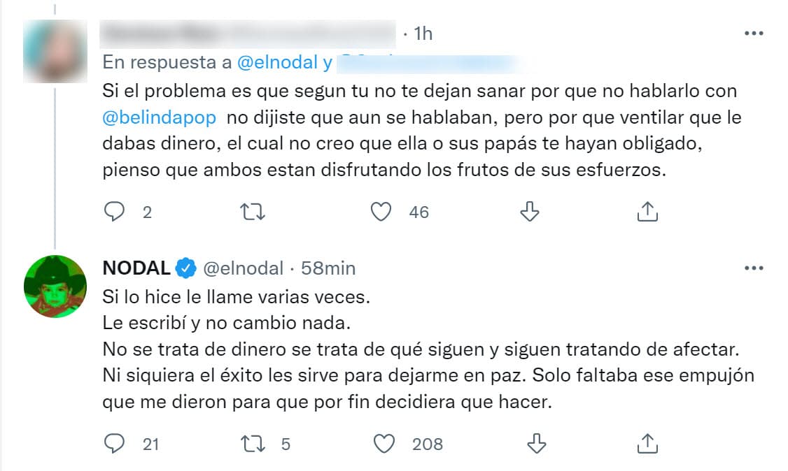 Según Nodal, exponer esta situación 
<b>"no se trata de dinero"</b> sino porque "siguen y siguen tratando de afectar": "Solo faltaba ese empujón que me dieron para que por fin decidiera qué hacer", respondió. Algunos fans interpretaron que se refirió al mensaje que su ex 'suegra' aplaudió en donde lo llamaron "naco". 
<br>