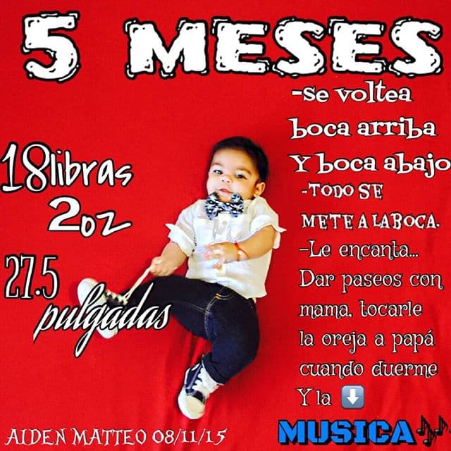 A los 5 meses ya pesaba 18 libras.