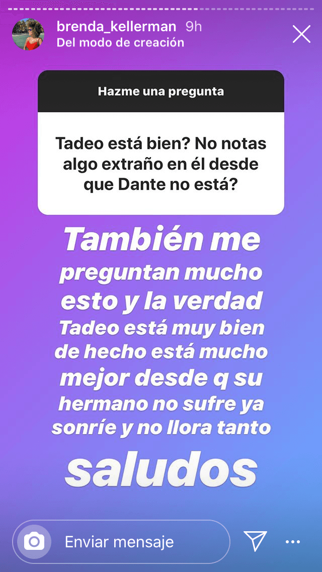 "Tadeo está muy bien. De hecho, está mucho mejor desde que 
<b>su hermano no sufre</b>, ya sonríe y no llora tanto", respondió Kellerman.