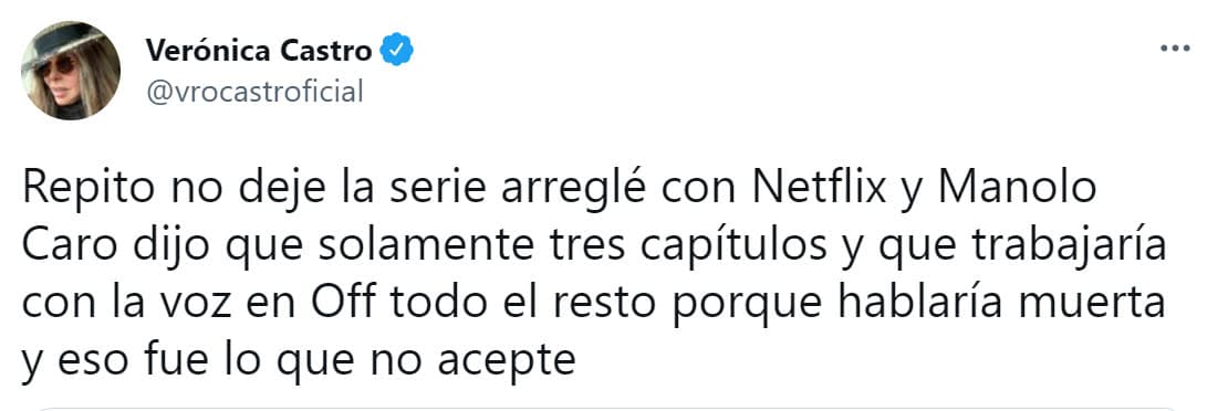 En el mensaje, que acompañó con el video de la entrevista de Manolo Caro,
<b><a href="https://twitter.com/vrocastroficial/status/1408498972960907272" target="_blank">aclaró que ella "no dejó la serie"</a></b> y que había "arreglado" tanto con él como con la plataforma Netflix que aparecería "solamente tres capítulos" de la segunda temporada y que el resto "trabajaría con la voz en off porque hablaría muerta": "Eso fue lo que no acepté".
<br>