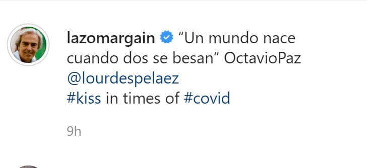 La foto la acompañó con una cita del poeta mexicano Octavio Paz: "Un mundo nace cuando dos se besan" y remató con un 
<b><a href="https://www.instagram.com/p/CJIAmJZn5MH/" target="_blank">"beso en tiempos covid"</a></b>. 
<br>