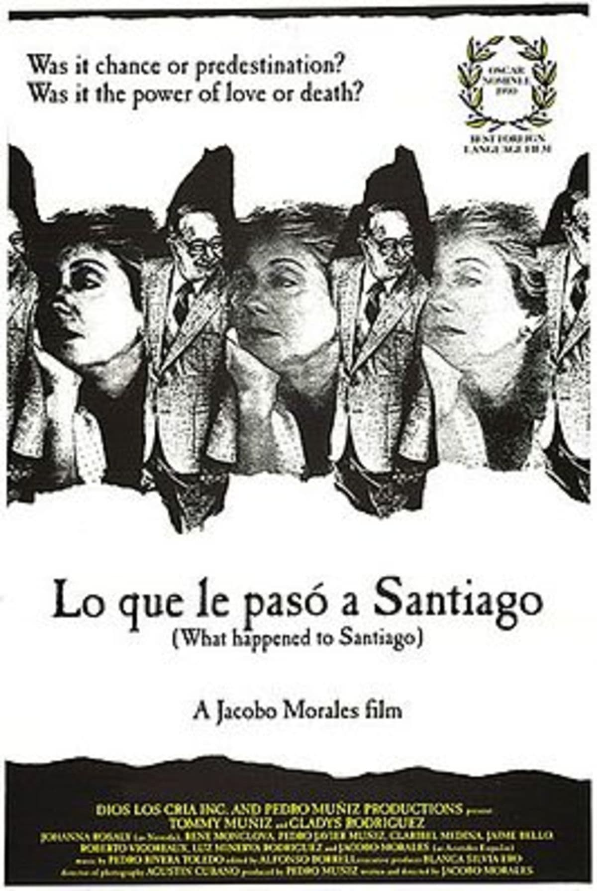 Lo que le pasó a Santiago(1989), Puerto RicoDirector: Jacobo MoralesReparto: Tommy Muñiz, Gladys Rodríguez, Johanna RosalyEs la primera y única película puertorriqueña en haber sido nominada a un Oscar a Mejor Película Extranjera. Santiago acaba de dejar su trabajo después de 40 años, está aburrido y agobiado por los problemas cotidianos, hasta que conoce a una misteriosa mujer que le devolverá el optimismo por la vida.