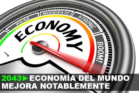 2043: Economía del mundo mejora notablemente.
