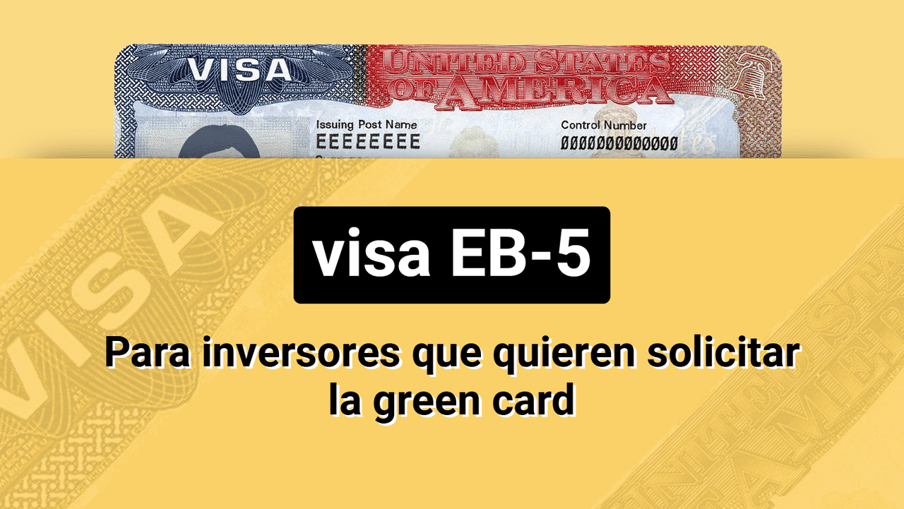 Visa EB-5: para inversores que quieren solicitar la green card