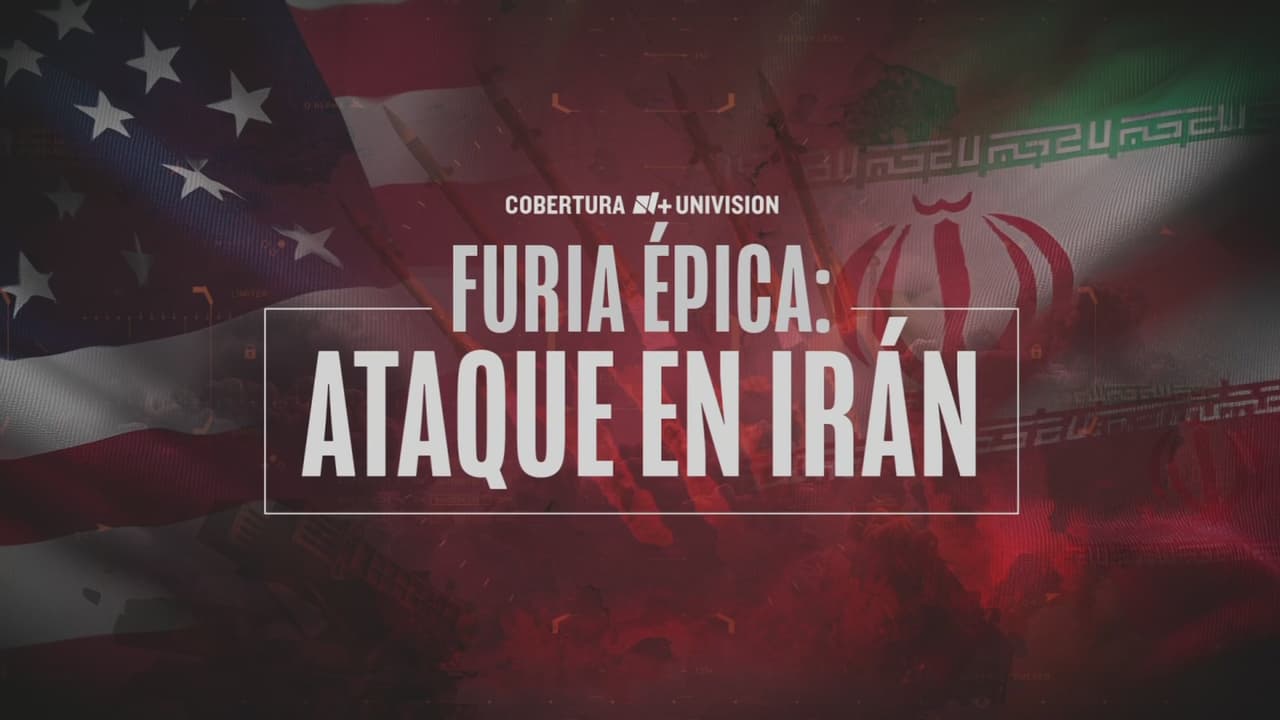 Cobertura N+ Univision | Furia Épica: Ataque en Irán