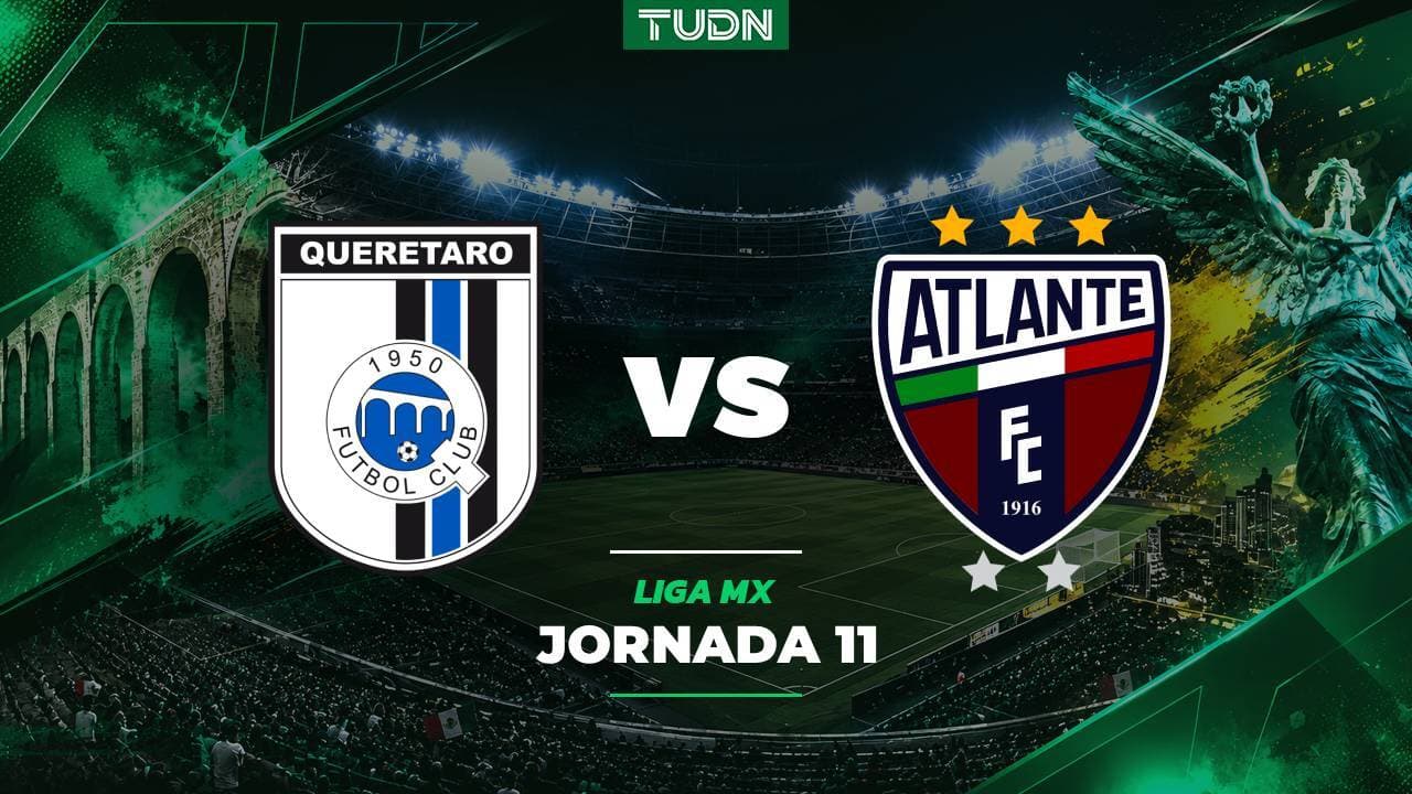 Querétaro vs. Atlante: A qué hora y dónde ver el partido de la Jornada 11 de la Liga MX Apertura 2026