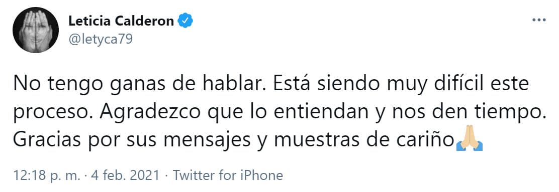 Tres días antes, la actriz había dicho con este tuit que 
<b><a href="https://www.univision.com/famosos/leticia-calderon-no-tiene-ganas-hablar-muerte-padre-fotos" target="_blank">no tenía "ganas de hablar</a>" </b>y que el duelo era muy difícil. 
<br>
