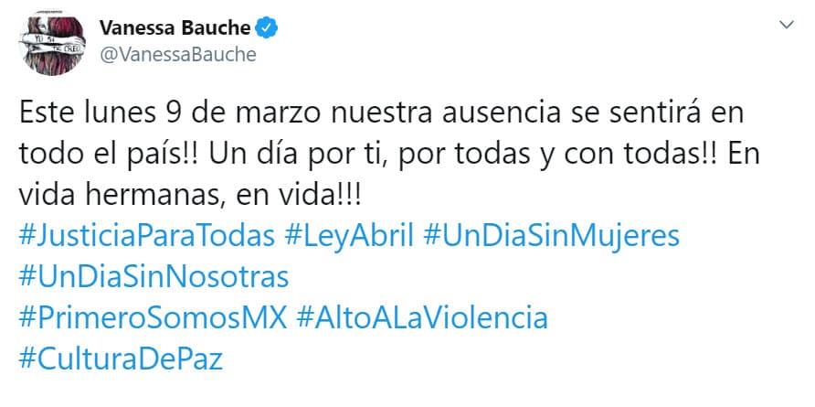 <b><a href="https://www.univision.com/famosos/vanessa-bauche-pretende-publicar-el-libro-que-edith-gonzalez-dejo-a-medias-con-la-ayuda-de-su-hija-constanza-fotos" target="_blank">Vanessa Bauche</a></b> ha sido una de las actrices más activas con este movimiento desde que comenzó a gestarse hace algunos días. "¡Este lunes 9 de marzo 
<b><a href="https://twitter.com/VanessaBauche/status/1229988751369211904" target="_blank">nuestra ausencia se sentirá</a></b> en todo el país! ¡Un día por ti, por todas y con todas! ¡En vida hermanas, en vida!", escribió en Twitter.
<br>