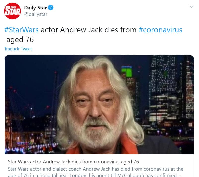 Mientras tanto, se confirmó la muerte de 
<b>Andrew Jack</b>, quien participó en las cintas 'Star wars: el despertar de la fuerza' y 'Star wars: los últimos Jedi'. El actor murió en Londres a consecuencia del coronavirus a los 76 años.
<br>