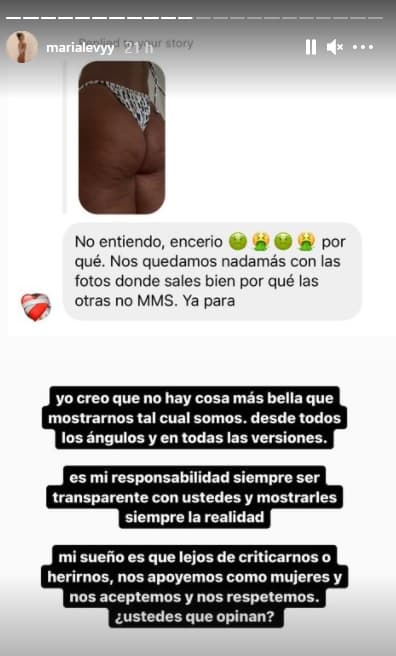 Tras publicar las fotografías en las que 
<b>deja ver las estrías que tiene en la cadera, pecho y glúteos</b>, además de la celulitis, causó polémica y compartió en sus historias de Instagram un comentario en el que uno de sus seguidores le dice 
<b>"Ya para"</b> y cuestiona los motivos por los que comparte fotos en esos ángulos.